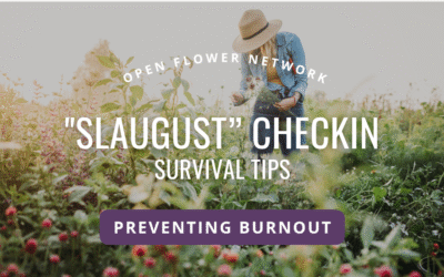 Surviving Slaugust for Flower Farmers